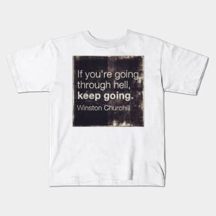 Motivational Quotes - If You Are Going Through Hell Kids T-Shirt